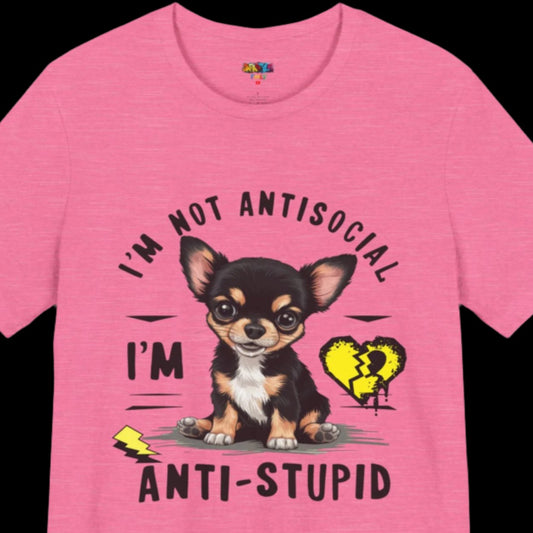 Anti-Stupid Chihuahua Tee: Boldly Speak Your Mind | Jarastyle Humor Collection